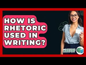 How Is Rhetoric Used In Writing? - The Language Library