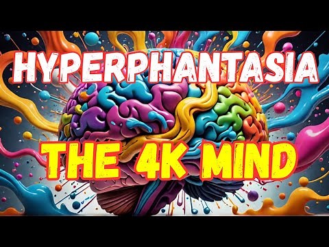 The AMAZING World of Hyperphantasia Explained