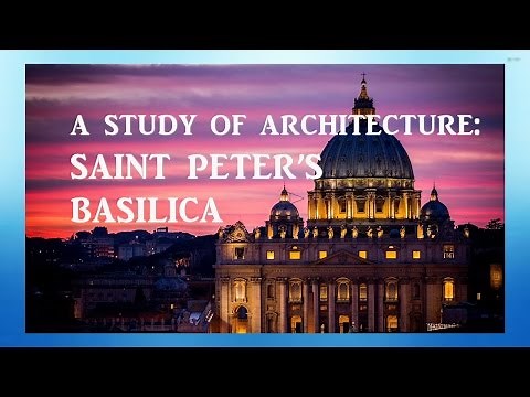 A Study in Architecture: Saint Peter's Basilica