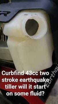 Curbfind 43cc two stroke earthquake tiller will it start on some fluid?