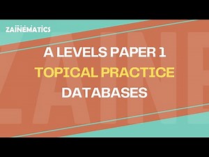 TOPICAL PAST PAPER PRACTICE | COMPUTER SCIENCE | DATABASES | A Levels CS P1