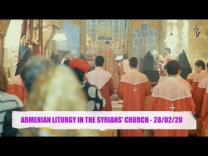 ARMENIAN LITURGY IN THE SYRIANS’ CHURCH (28/02/20)