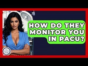 How Do They Monitor You In PACU? - The Operating Table