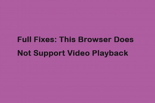 Full Fixes: This Browser Does Not Support Video Playback - MiniTool