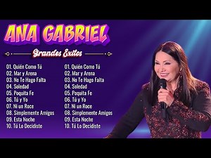 Ana Gabriel 30 Grandes Exitos ~ Ana Gabriel Sus Mejores Canciones Románticas