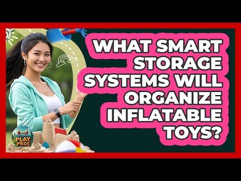 What Smart Storage Systems Will Organize Inflatable Toys? - Outdoor Play Pros