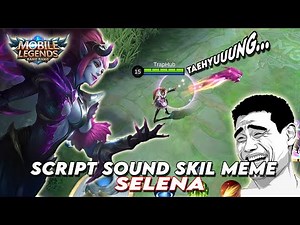 Script Sound Skill Selena Meme TAEHYUNG | Mobile Legends