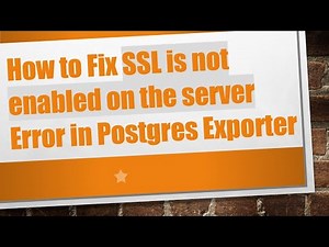 How to Fix SSL is not enabled on the server Error in Postgres Exporter