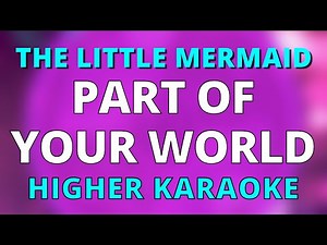 PART OF YOUR WORLD (HIGHER +2) BALLAD KARAOKE VERSION THE LITTLE MERMAID INSTRUMENTAL
