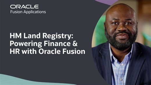 HM Land Registry Connects Finance and HR Using Oracle Fusion Cloud Applications | Oracle Cloud HCM