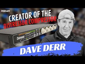 RSR489 - Dave Derr - Empirical Labs Creator of the Distressor, Arouser, BIG FrEQ, Fatso, and Pump