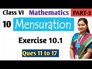 MENSURATION Class 6 Math Chapter 10 (Part 3) Solved Exercise 10.1 Ques 11 to 17 | CBSE NCERT