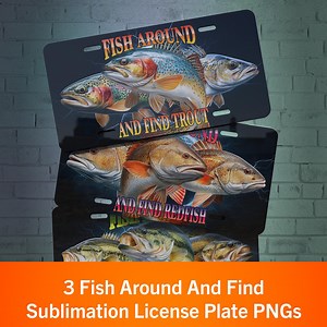 Fish Around and Find Fish Sublimation License Plate Design: Fishing Car Tag (digital Download) - Etsy UK