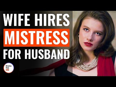 Wife Hires Mistress For Husband | ‪@DramatizeMe‬