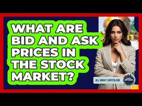 What Are Bid And Ask Prices In The Stock Market? - All About Capitalism