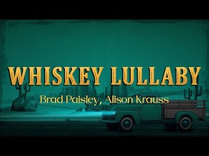 Brad Paisley - Whiskey Lullaby (Lyrics) ft. Alison Krauss