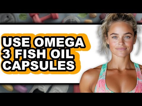 How to Use Omega 3 Fish Oil Capsules - Step By Step