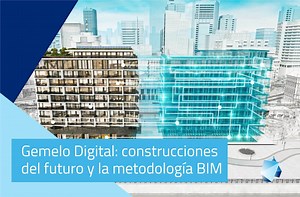Gemelo Digital: Construcciones del futuro y la metodología BIM- Editeca ®