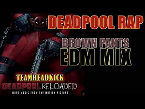 Deadpool Rap | Brown Pants EDM Mix | TEAMHEADKICK