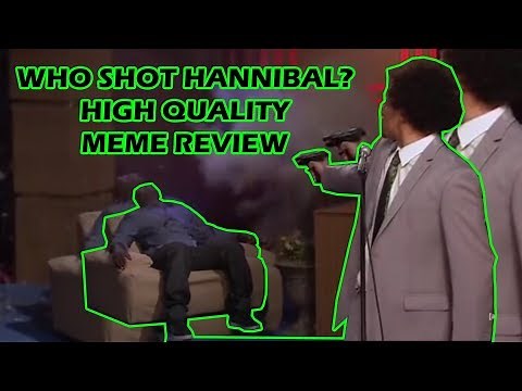 WHO KILLED HANNIBAL? (ERIC ANDRE SHOOTING MEME?) || HIGH QUALITY MEME REVIEW