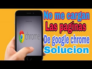 📱NO ME CARGAN LAS PAGINAS DE GOOGLE CHROME ANDROID SOLUCION|NO ME CARGAN LAS PAGINAS Solucion