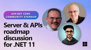ASP.NET Community Standup： Server & APIs roadmap discussion for .NET 11