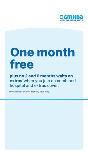 Get one month free* when you join GMHBA on combined cover. *For new members joining on combined hospital and extras cover and paying by direct debit, who have not been a GMHBA member in the last 12 months. Must pay first month premium to receive offer. Other waits (including hospital waits), annual limits and sub limits apply. Extras claims made with a previous fund count towards annual limits. Offer only available via GMHBA website, phone and branch or GMHBA corporate program. Not available in 