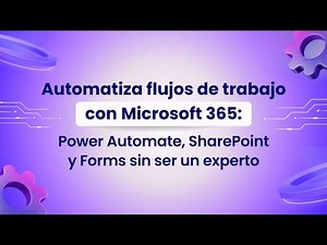 Automatiza flujos de trabajo con Microsoft 365 Power Automate, SharePoint y Forms sin ser un experto