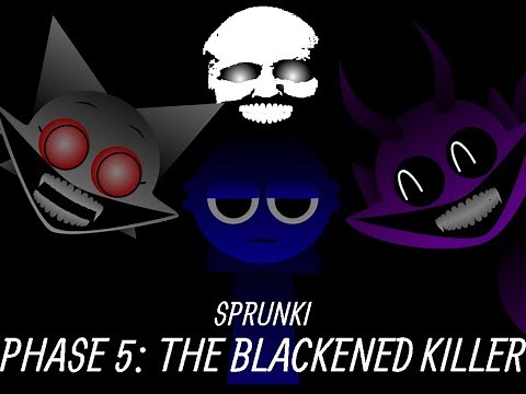 Sprunki Phase 5: The Blackened Killer (FULL SHOWCASE)