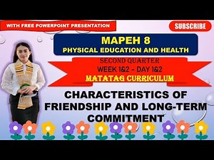 MAPEH 8: PEH: Q2_WEEK 1&2- Day 1&2: CHARACTERISTICS OF FRIENDSHIP AND LONG TERM COMMITMENT ||MATATAG