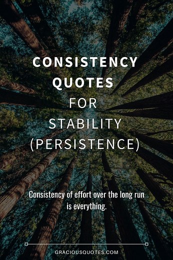 34 Consistency Quotes for Stability (PERSISTENCE)