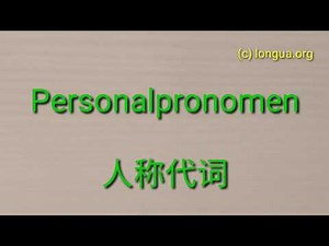 Deutsch lernen: Personal Pronouns - Personalpronomen - deutsch und chinesisch - longua.org