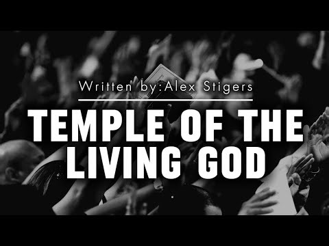 "Temple of the Living God" - Written by: Alex Stigers