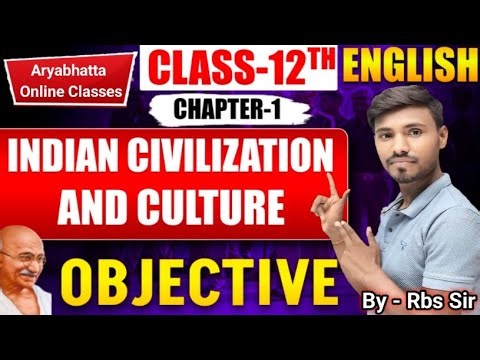 Class 12 English Chapter 1 – Indian Civilization and Culture Objective