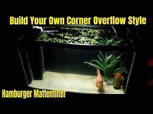Build Your Own Corner Overflow Style Hamburger Mattenfilter (HMF) , Hide Your Heaters And More!