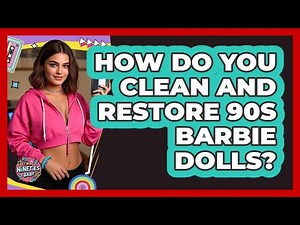 How Do You Clean And Restore 90s Barbie Dolls? - I'm a 90s Baby