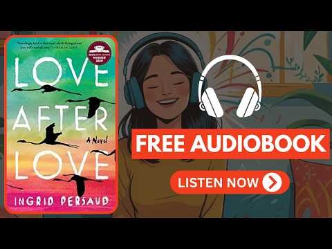 Love After Love A Novel by Ingrid Persaud [ Full Audiobook Free ]