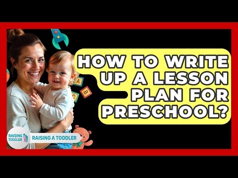 How To Write Up A Lesson Plan For Preschool? - Raising A Toddler