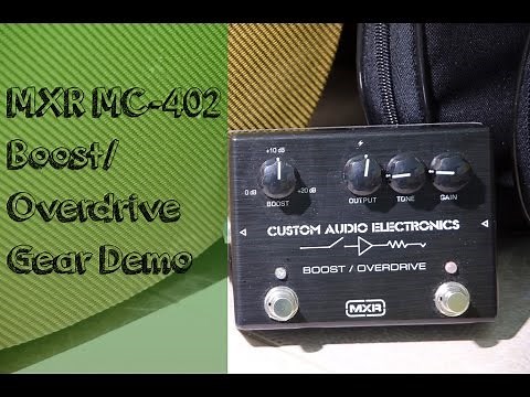 MXR/CAE MC-402 Boost/Overdrive - Gear Demo