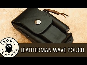 Making a Leather EDC Pouch for a Leatherman Wave, bits and extras