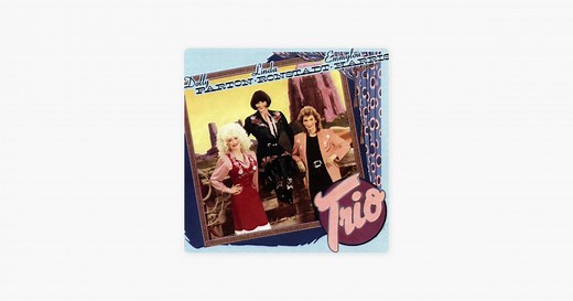 Trio (Remastered) by Dolly Parton, Linda Ronstadt & Emmylou Harris on Apple Music