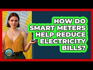 How Do Smart Meters Help Reduce Electricity Bills? - Your Utilities Hub