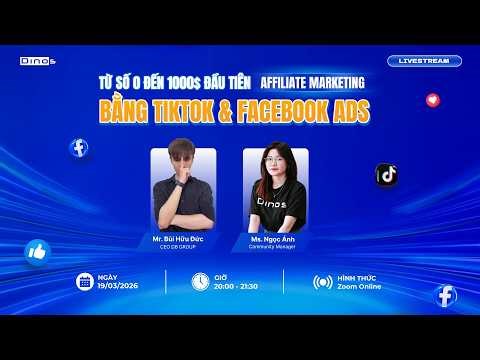 🔥 [FULL LIVESTREAM] LỘ TRÌNH TỪ 0 - 1000$ ĐẦU TIÊN VỚI AFFILIATE MARKETING (TIKTOK & FB ADS)