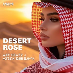 Art Beatz & Aziza Qobilova - Desert Rose [MIAMI MUSIC]