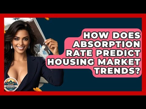 How Does Absorption Rate Predict Housing Market Trends? - Home Investing Experts