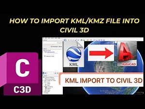 IMPORT KML / KMZ FILE INTO C3D IN CIVIL 3D 2020, 2021,2022,2023,2024