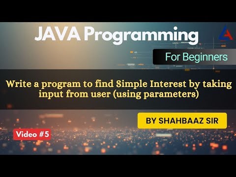 Write a program in Java to find Simple Interest [using Parameters] | Java Basics 05 | Std IX & X