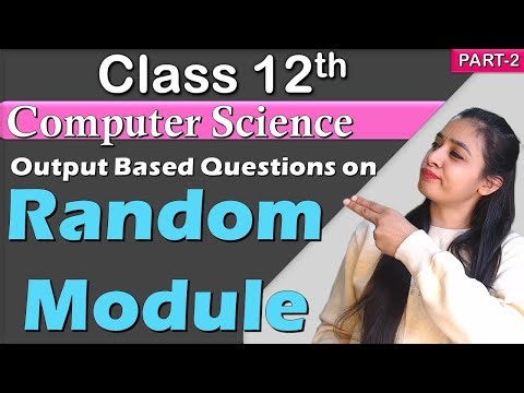 RANDOM MODULE | Output Based Questions | Class 12 Computer Science | PART - 2