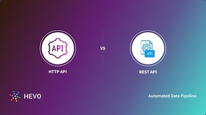 HTTP API vs REST API: 3 Critical Differentiators | Hevo