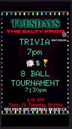 The Salty Frog on Instagram: "Get in the spirit of the Holidays @salty_frog_bar TUESDAY! Trivia 7pm, pool tournament 7:30pm, 1/2 off toss it Tuesday drinks all night! Open 6pm. 992 Palm Ave • Imperial Beach, CA"